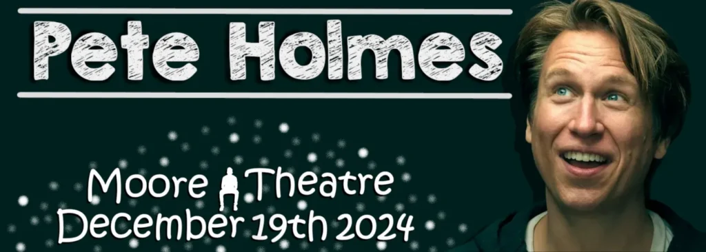 Pete Holmes at Moore Theatre - WA